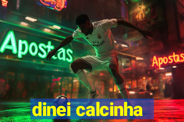 dinei calcinha